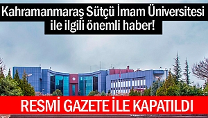 Kahramanmaraş’la ilgili önemli haber! Resmi gazete ile kapatıldı