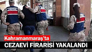 Kahramanmaraş’ta cezaevi firarisi yakalandı