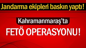 Kahramanmaraş'ta FETÖ/PDY operasyonu