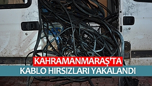 Kahramanmaraş'ta Kablo Hırsızları Yakalandı