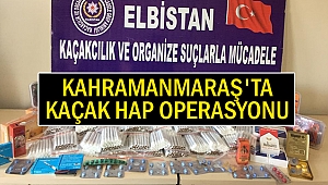 Kahramanmaraş'ta kaçak hap operasyonu