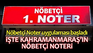 Kahramanmaraş’ta Nöbetçi Noter uygulaması başladı!