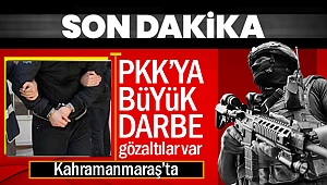 Kahramanmaraş'ta PKK operasyonu