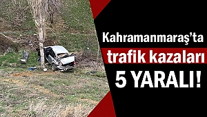 Kahramanmaraş’ta trafik kazaları: 5 yaralı