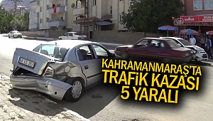 Kahramanmaraş’ta trafik kazası: 5 yaralı
