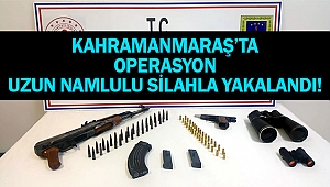 Kahramanmaraş’ta uzun namlulu silahla yakalandı!