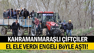Kahramanmaraşlı çiftçiler el ele verdi engeli böyle aştı! 