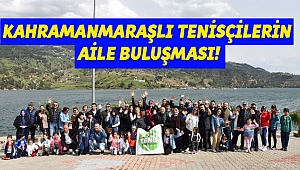 Kahramanmaraşlı tenisçilerin aile buluşması