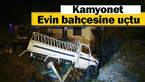 Kamyonet gecekondunun bahçesine yuvarlandı