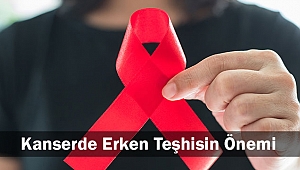 Kanserde Erken Teşhisin Önemi