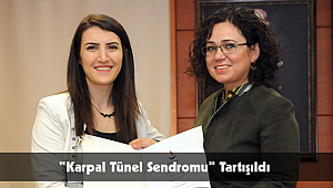 “Karpal Tünel Sendromu” Tartışıldı