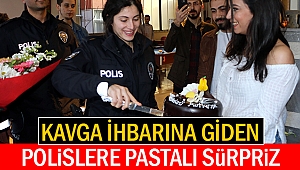 Kavga ihbarına giden polislere pastalı sürpriz