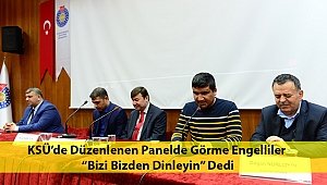 KSÜ'de Düzenlenen Panelde Görme Engelliler 