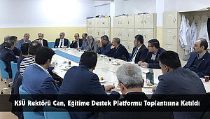 KSÜ Rektörü Can, Eğitime Destek Platformu Toplantısına Katıldı