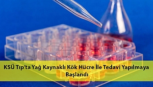 KSÜ Tıp’ta Yağ Kaynaklı Kök Hücre İle Tedavi Yapılmaya Başlandı
