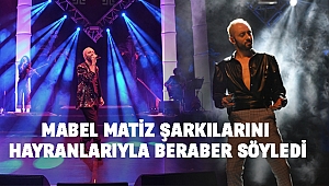 Mabel Matiz Şarkılarını Hayranlarıyla Beraber Söyledi