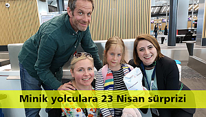 Minik yolculara 23 Nisan sürprizi
