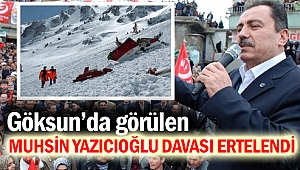Muhsin Yazıcıoğlu davası ertelendi