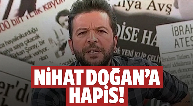 Nihat Doğan'a hapis!
