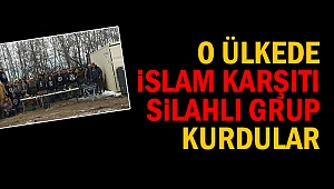 O ülkede İslam karşıtı silahlı grup kurdular!