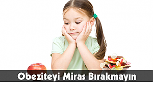Obeziteyi Miras Bırakmayın