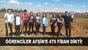 ÖĞRENCİLER AFŞİN’E 470 FİDAN DİKTİ!