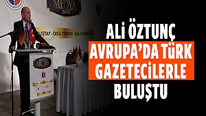 Öztunç, Avrupa’da Türk gazetecilerle buluştu