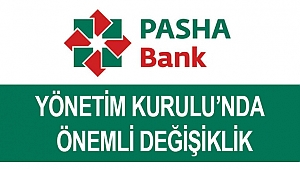 PASHA Bank’ın Yönetim Kurulu’nda değişiklik