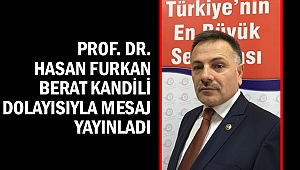 Prof. Dr. Hasan Furkan Berat Kandili dolayısıyla mesaj yayınladı
