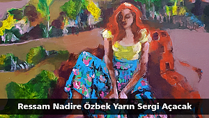 Ressam Nadire Özbek Yarın Sergi Açacak