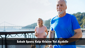 Sabah Sporu Kalp Krizine Yol Açabilir