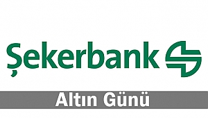 Şekerbank’ta Altın Günü