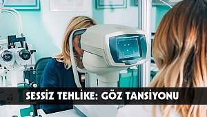 SESSİZ TEHLİKE: GÖZ TANSİYONU