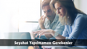 Seyahatte Yapılmaması Gerekenler