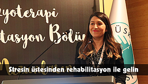 Stresin üstesinden rehabilitasyon ile gelin