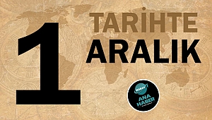 TARİHTE BUGÜN: 1 ARALIK