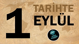 TARİHTE BUGÜN: 1 EYLÜL