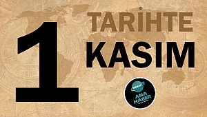 TARİHTE BUGÜN: 1 KASIM