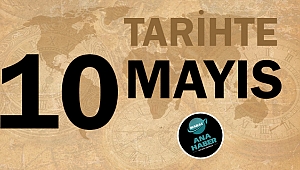 Tarihte bugün 10 Mayıs