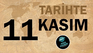 TARİHTE BUGÜN: 11 KASIM
