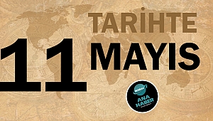 Tarihte bugün 11 Mayıs