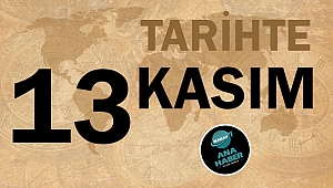TARİHTE BUGÜN: 13 KASIM