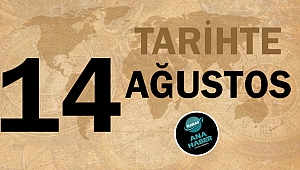 Tarihte bugün 14 Ağustos