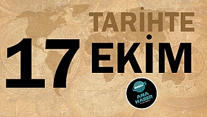 Tarihte bugün 17 Ekim