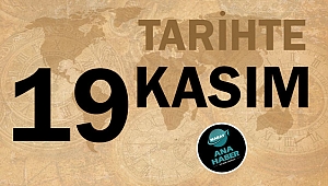 TARİHTE BUGÜN: 19 KASIM