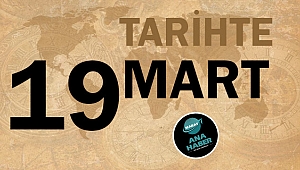 TARİHTE BUGÜN: 19 MART