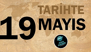 Tarihte bugün 19 Mayıs