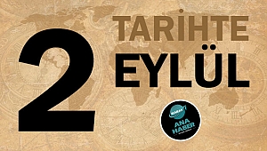 TARİHTE BUGÜN: 2 EYLÜL