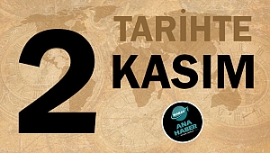 TARİHTE BUGÜN: 2 KASIM
