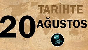 Tarihte bugün 20 Ağustos